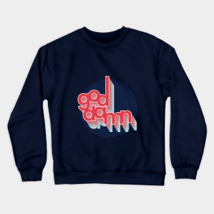 god damn Crewneck Sweatshirt